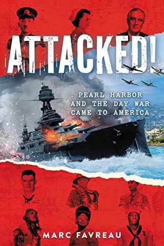 Attack on Pearl Harbor; The True Story of the Day America Entered